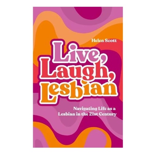 Live, Laugh, Lesbian: Navigating Life as a Lesbian in the 21st Century photo